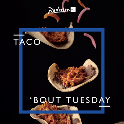 Taco Tuesday 3 Course Buffet Night at The Radisson Blu ! Choose from Chipotle Chicken thighs, Crispy Pork Carnitas, Garlic-lime Prawns and much more ! Just £24.50 per person!